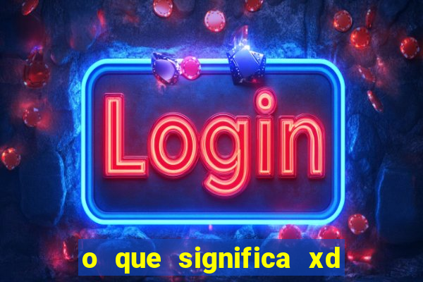 o que significa xd em jogos